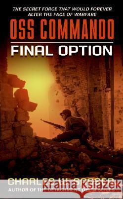 OSS Commando: Final Option Charles W. Sasser 9780061122132 HarperCollins Publishers - książka