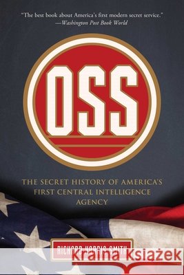 OSS: The Secret History of America's First Central Intelligence Agency Richard Smith 9781493042173 Lyons Press - książka