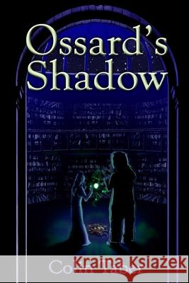 Ossard's Shadow Colin Taber 9781506089225 Createspace Independent Publishing Platform - książka