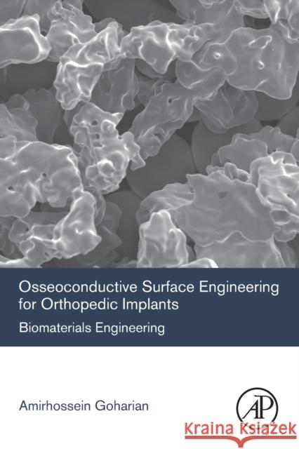 Osseoconductive Surface Engineering for Orthopedic Implants: Biomaterials Engineering Amirhossein Goharian 9780128183632 Academic Press - książka