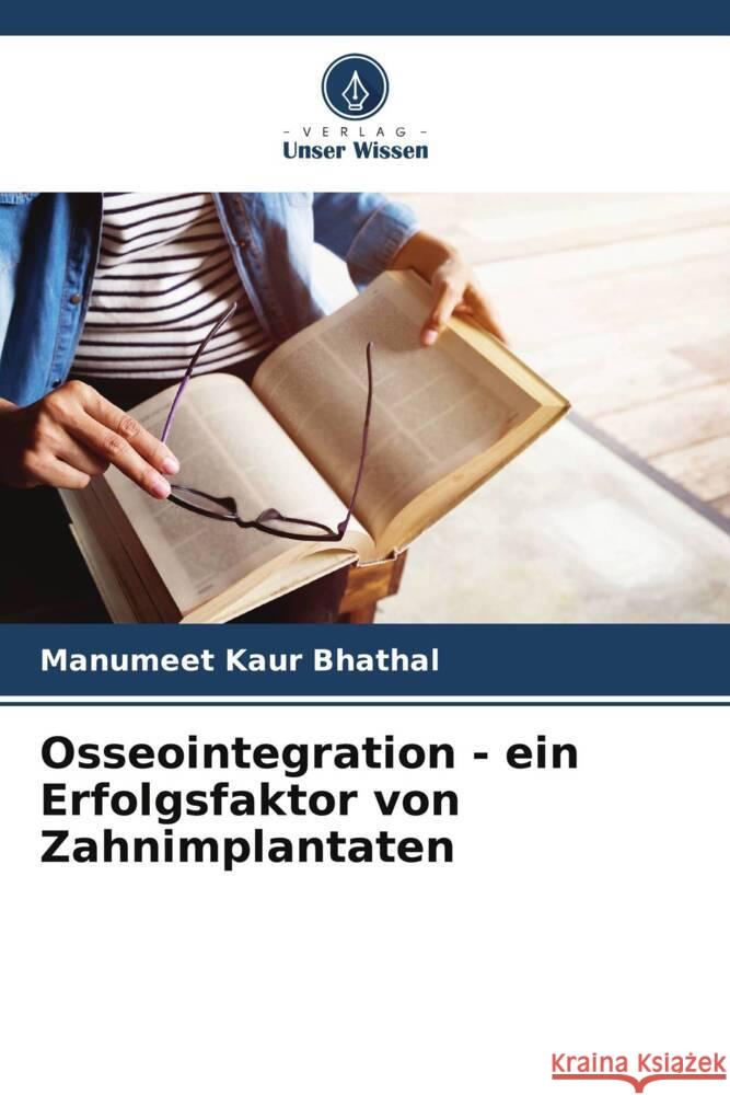 Osseointegration - ein Erfolgsfaktor von Zahnimplantaten Bhathal, Manumeet Kaur 9786206585091 Verlag Unser Wissen - książka