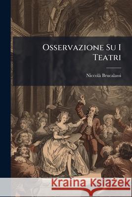Osservazione Su I Teatri Niccolà Brucalassi 9781144831248  - książka