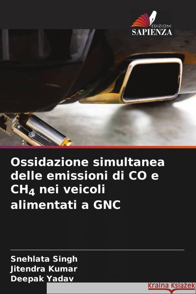 Ossidazione simultanea delle emissioni di CO e CH4 nei veicoli alimentati a GNC Singh, Snehlata, Kumar, Jitendra, Yadav, Deepak 9786205559147 Edizioni Sapienza - książka