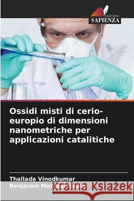 Ossidi misti di cerio-europio di dimensioni nanometriche per applicazioni catalitiche Vinodkumar, Thallada, Reddy, Benjaram Mahipal 9786208688745 Edizioni Sapienza - książka