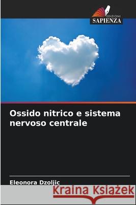 Ossido nitrico e sistema nervoso centrale Dzoljic, Eleonora 9786207951048 Edizioni Sapienza - książka