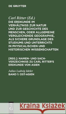 Ost-Asien: (Zu Band II. Bis VI. Des Ganzen Werkes) Julius Ludwig Ideler 9783111217826 De Gruyter - książka