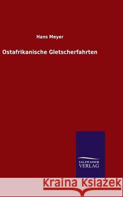 Ostafrikanische Gletscherfahrten Hans Meyer 9783846083956 Salzwasser-Verlag Gmbh - książka