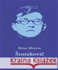 Šostakovič Brian Morton 9788070173633 Kalich - książka