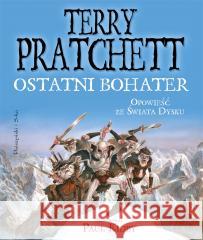 Ostatni bohater. Opowieść ze Świata Dysku Terry Pratchett, Piotr W Cholewa 9788383523736 Prószyński i S-ka - książka