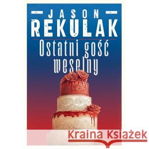 Ostatni gość weselny Rekulak Jason 9788383355238 ZYSK I S-KA - książka
