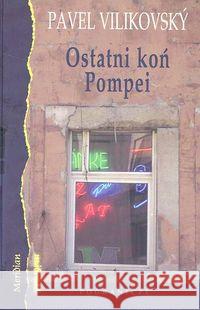 Ostatni koń Pompei Vilikovsky Pavel 9788386872817 Pogranicze - książka