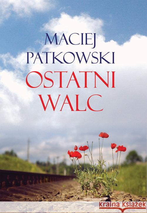 Ostatni walc Patkowski Maciej 9788375656114 LTW - książka