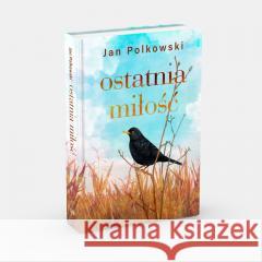 Ostatnia miłość Jan Polkowski 9788380439054 M wydawnictwo - książka