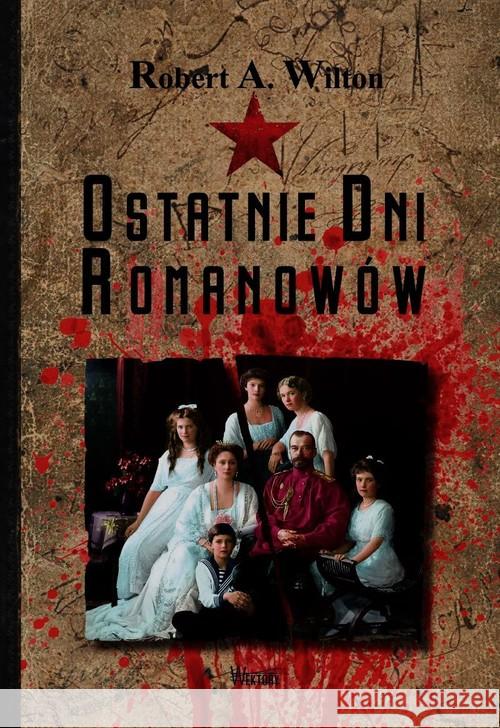 Ostatnie Dni Romanowów Wilton Robert A. 9788360562932 Wektory - książka