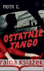 Ostatnie tango Piotr C. 9788383139579 Novae Res - książka