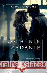 Ostatnie zadanie Grzegorz Kozera 9788368249149 Prozami - książka
