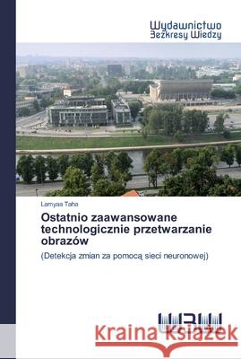 Ostatnio zaawansowane technologicznie przetwarzanie obrazów Taha, Lamyaa 9786200817037 Wydawnictwo Bezkresy Wiedzy - książka