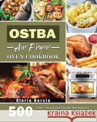 OSTBA Air Fryer Oven Cookbook Gloria Garcia 9781801246842 Gloria Garcia - książka