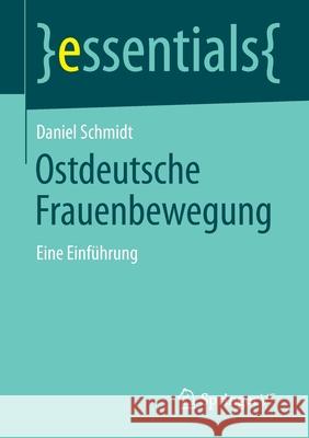 Ostdeutsche Frauenbewegung: Eine Einführung Schmidt, Daniel 9783658067915 Springer - książka