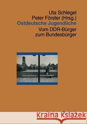 Ostdeutsche Jugendliche: Vom Ddr-Bürger Zum Bundesbürger Schlegel, Uta 9783810016805 Vs Verlag Fur Sozialwissenschaften - książka