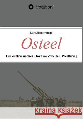 Osteel - Ein ostfriesisches Dorf im Zweiten Weltkrieg Lars Zimmermann 9783734578793 Tredition Gmbh - książka