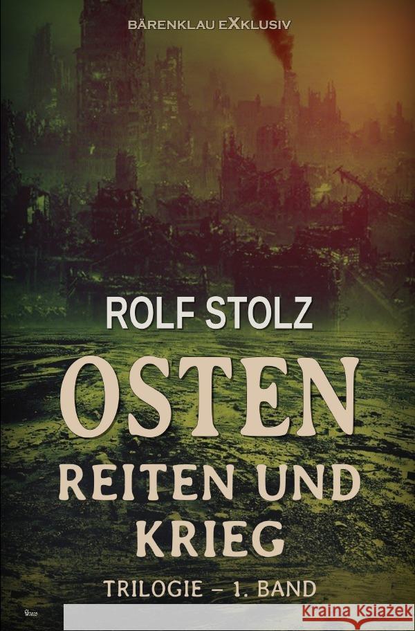 Osten - Reiten und Krieg: Eine Roman-Trilogie - 1. Band Stolz, Rolf 9783565028535 epubli - książka