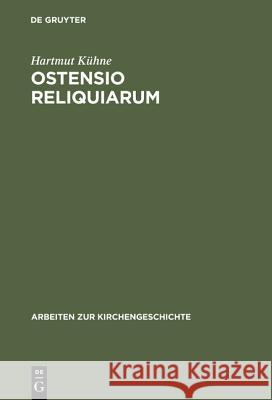 Ostensio reliquiarum Kühne, Hartmut 9783110165692 Walter de Gruyter & Co - książka