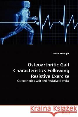 Osteoarthritic Gait Characteristics Following Resistive Exercise Nasim Foroughi 9783639303254 VDM Verlag - książka