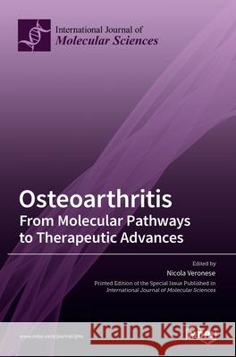 Osteoarthritis: From Molecular Pathways to Therapeutic Advances Nicola Veronese 9783036534640 Mdpi AG - książka