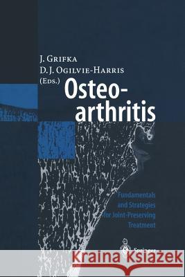 Osteoarthritis: Fundamentals and Strategies for Joint-Preserving Treatment Grifka, J. 9783642877544 Springer - książka