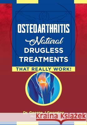 Osteoarthritis: Natural Drugless Treatments That Really Work! George John Georgiou 9789925569328 G.M.G. Da Vinci Health Ltd - książka