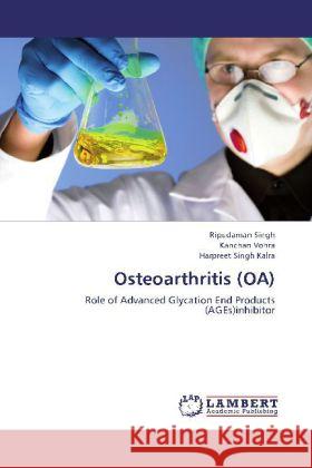 Osteoarthritis (OA) : Role of Advanced Glycation End Products (AGEs)inhibitor Singh, Ripudaman; Vohra, Kanchan; Kalra, Harpreet Singh 9783659256875 LAP Lambert Academic Publishing - książka