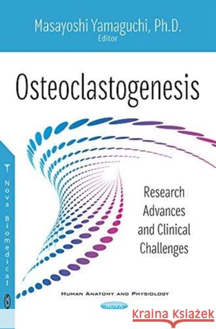 Osteoclastogenesis: Research Advances & Clinical Challenges Masayoshi Yamaguchi 9781536126297 Nova Science Publishers Inc - książka