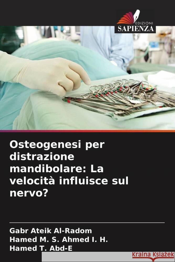 Osteogenesi per distrazione mandibolare: La velocità influisce sul nervo? Al-Radom, Gabr Ateik, Ahmed I. H., Hamed M. S., Abd-E, Hamed T. 9786205196953 Edizioni Sapienza - książka