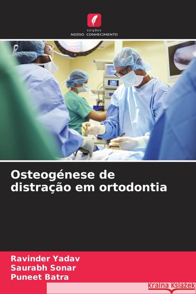 Osteog?nese de distra??o em ortodontia Ravinder Yadav Saurabh Sonar Puneet Batra 9786207350810 Edicoes Nosso Conhecimento - książka