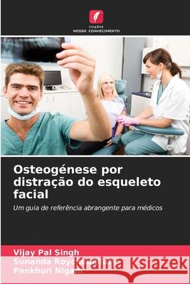 Osteogénese por distração do esqueleto facial Singh, Vijay Pal, Roychoudhury, Sunanda, Nigam, Pankhuri 9786209072062 Edições Nosso Conhecimento - książka