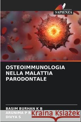OSTEOIMMUNOLOGIA NELLA MALATTIA PARODONTALE BURHAN K B, BASIM, P R, ARUNIMA, s, Divya 9786200727619 Edizioni Sapienza - książka