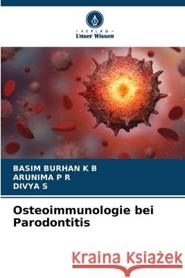 Osteoimmunologie bei Parodontitis BURHAN K B, BASIM, P R, ARUNIMA, s, Divya 9786200727503 Verlag Unser Wissen - książka