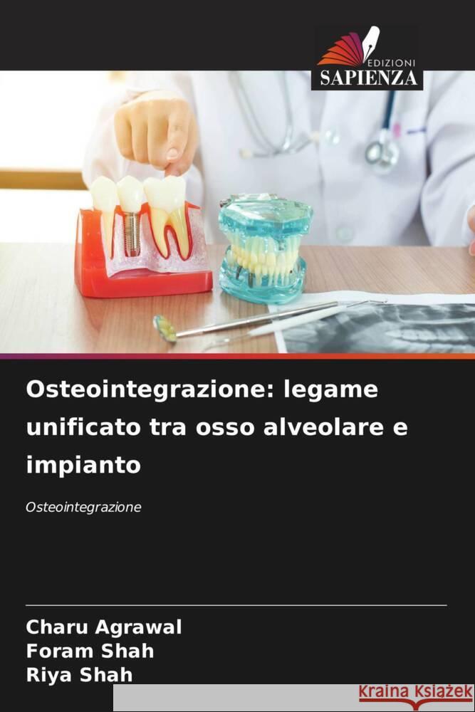 Osteointegrazione: legame unificato tra osso alveolare e impianto Charu Agrawal Foram Shah Riya Shah 9786207048229 Edizioni Sapienza - książka