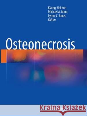 Osteonecrosis Kyung-Hoi Koo Michael A. Mont Lynne C. Jones 9783662511541 Springer - książka