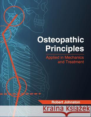 Osteopathic Principles: Applied in Mechanics and Treatment Robert Johnston Dr Jeffrey D. Douglas Jennifer Herring 9780994947116 Canadian Academy of Osteopathy Press - książka