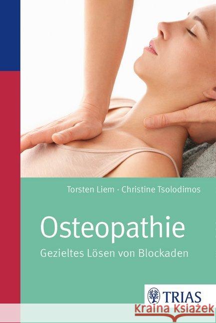 Osteopathie : Gezieltes Lösen von Blockaden Liem, Torsten; Tsolodimos, Christine 9783432102849 Trias - książka