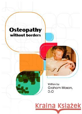 Osteopathy Without Borders Graham Mason 9781803810423 Grosvenor House Publishing Ltd - książka