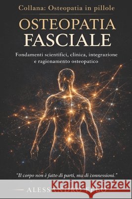 Osteopatia Fasciale: Fondamenti scientifici, clinica, integrazione e ragionamento osteopatico Febo, Alessandro 9798254555353 Independently Published - książka