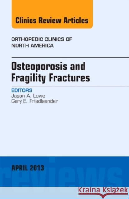 Osteoporosis and Fragility Fractures, an Issue of Orthopedic Clinics: Volume 44-2 Lowe, Jason 9781455771318 Elsevier - książka