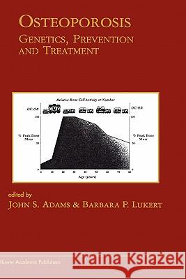 Osteoporosis: Genetics, Prevention and Treatment: Genetics, Prevention and Treatment Adams, John S. 9780792383666 Kluwer Academic Publishers - książka