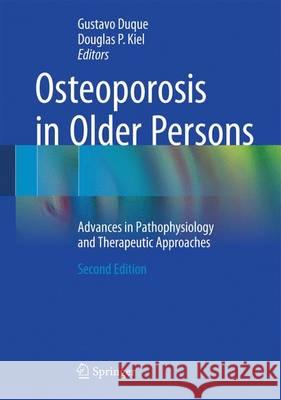 Osteoporosis in Older Persons: Advances in Pathophysiology and Therapeutic Approaches Duque, Gustavo 9783319259741 Springer - książka