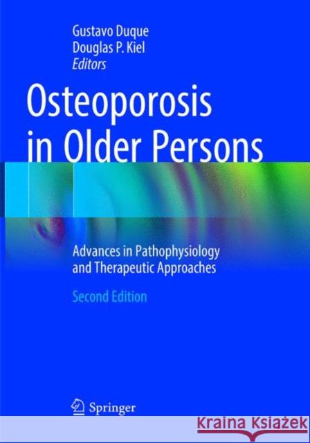 Osteoporosis in Older Persons: Advances in Pathophysiology and Therapeutic Approaches Duque, Gustavo 9783319798691 Springer - książka