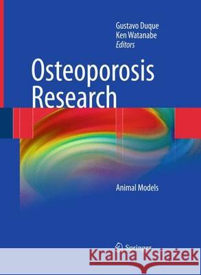 Osteoporosis Research: Animal Models Duque, Gustavo 9781447162292 Springer - książka