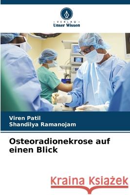 Osteoradionekrose auf einen Blick Viren Patil Shandilya Ramanojam 9786207592586 Verlag Unser Wissen - książka